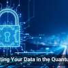Protecting Your Data in the Quantum Age