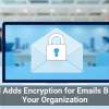 Gmail Adds Encryption for Emails Beyond Your Organization
