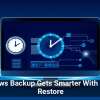 Windows Backup Gets Smarter With Instant Restore