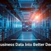 Turn Business Data Into Better Decisions