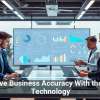 Improve Business Accuracy With the Right Technology