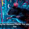 Laughing Rat Malware Hacks You and Mocks You