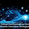 Why Critical Communications Demand Smarter Innovation Strategies