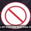 Google API Keys Still Work After Deletion