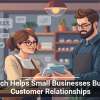 Tech Helps Small Businesses Build Customer Relationships